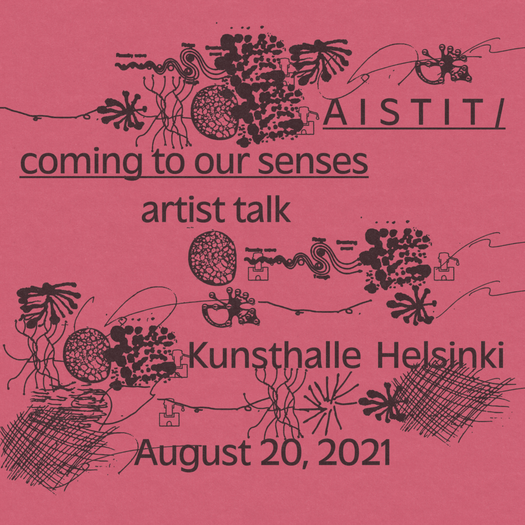 Artist talk: A I S T I T / coming to our senses | Taidehalli